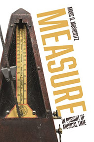 Measure (In Pursuit of Musical Time) by Marc D. Moskovitz, 9781783276615