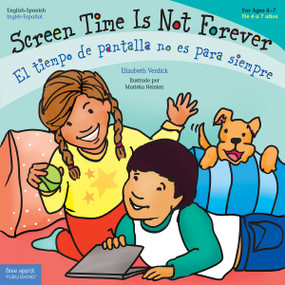 Screen Time Is Not Forever / El tiempo de pantalla no es para siempre (Bilingual Edition) by Elizabeth Verdick, Marieka Heinlen, 9781631988110