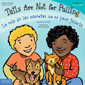 Tails Are Not for Pulling / La cola de las mascotas no es para jalarla (Bilingual Edition) by Elizabeth Verdick, Marieka Heinlen, 9781631988141