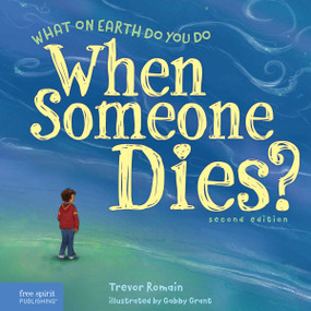 What on Earth Do You Do When Someone Dies? - 9798765922569 by Trevor Romain, Gabby Grant, 9798765922569