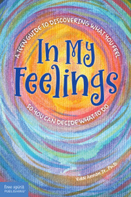 In My Feelings (A Teen Guide to Discovering What You Feel So You Can Decide What to Do) by Vidal Annan, 9798885540001