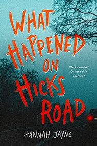 What Happened on Hicks Road by Hannah Jayne, 9781728262918