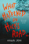 What Happened on Hicks Road by Hannah Jayne, 9781728262918