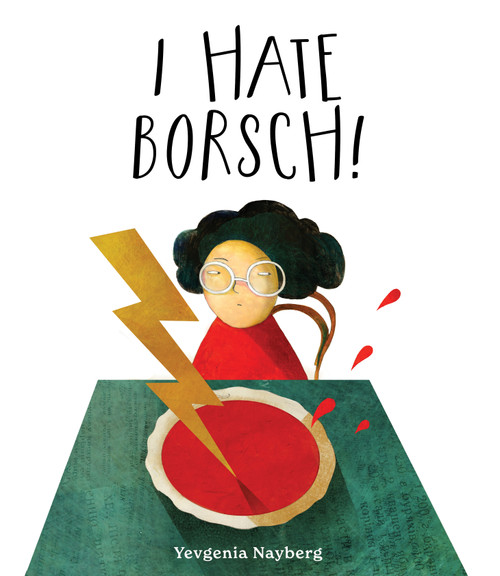 I Hate Borsch! by Yevgenia Nayberg, 9780802855800