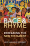 Race and Rhyme (Rereading the New Testament) by Love Lazarus Sechrest, 9780802867131