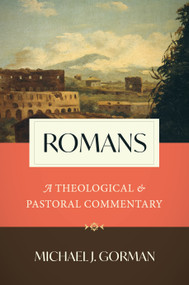 Romans (A Theological and Pastoral Commentary) by Michael J. Gorman, 9780802877628