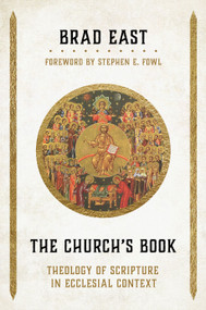 The Church's Book (Theology of Scripture in Ecclesial Context) by Brad East, Stephen E. Fowl, 9780802878151