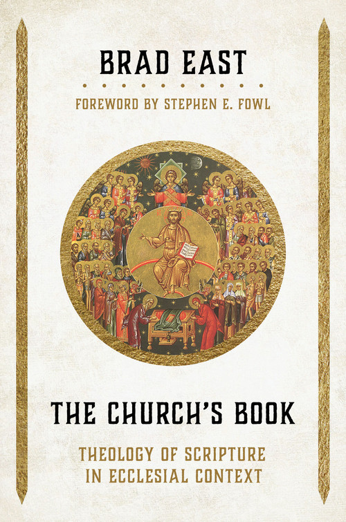 The Church's Book (Theology of Scripture in Ecclesial Context) by Brad East, Stephen E. Fowl, 9780802878151