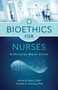 Bioethics for Nurses (A Christian Moral Vision) by Alisha N. Mack, Charles C. Camosy, 9780802878922