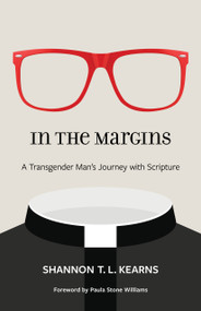 In the Margins (A Transgender Man's Journey with Scripture) by Shannon T. L. Kearns, Paula Stone Williams, 9780802879486