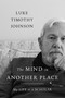 The Mind in Another Place (My Life as a Scholar) by Luke Timothy Johnson, 9780802880116