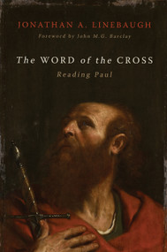 The Word of the Cross (Reading Paul) by Jonathan A. Linebaugh, John M. G. Barclay, 9780802881670