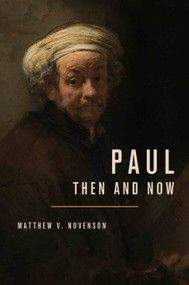 Paul, Then and Now by Matthew V. Novenson, 9780802881717