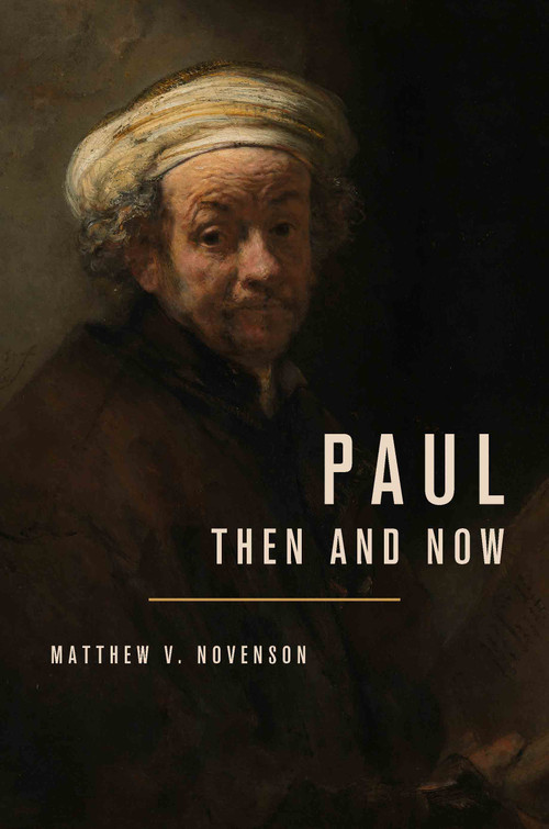 Paul, Then and Now by Matthew V. Novenson, 9780802881717