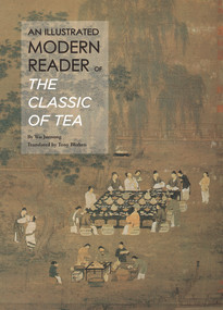 Illustrated Modern Reader of 'The Classic of Tea' by Juenong Wu, 9781602200296