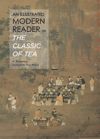 Illustrated Modern Reader of 'The Classic of Tea' by Juenong Wu, 9781602200296