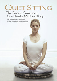 Quiet Sitting (The Daoist Approach for a Healthy Mind and Body) by Yingning Chen, Yanling Johnson, 9781602201286