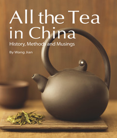All the Tea in China (History, Methods and Musings) by Jian Wang, 9781602201378