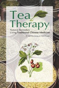 Tea Therapy (Natural Remedies Using Traditional Chinese Medicine) by Qianliang Lin, 9781602201477