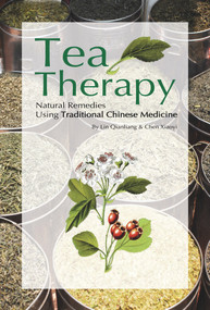 Tea Therapy (Natural Remedies Using Traditional Chinese Medicine) by Qianliang Lin, 9781602201477