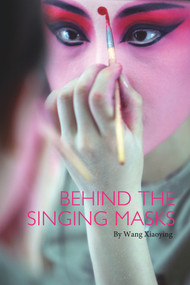 Behind the Singing Masks by Xiaoying Wang, 9781602202474