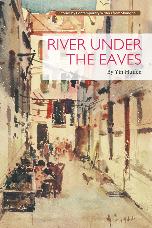 River Under the Eaves by Huifen Yin, 9781602202535