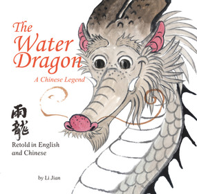 Water Dragon (A Chinese Legend - Retold in English and Chinese) by Jian Li, 9781602209787