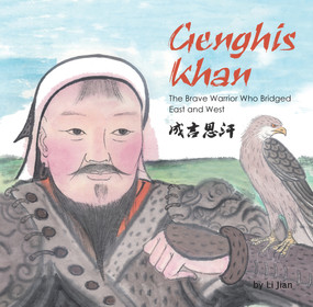 Genghis Khan (The Brave Warrior Who Bridged East and West) by Jian Li, 9781602209916