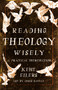 Reading Theology Wisely (A Practical Introduction) by Kent Eilers, Chris Koelle, 9780802881786