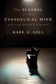 The Scandal of the Evangelical Mind - 9780802882042 by Mark A. Noll, 9780802882042