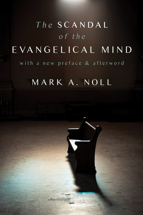 The Scandal of the Evangelical Mind - 9780802882042 by Mark A. Noll, 9780802882042