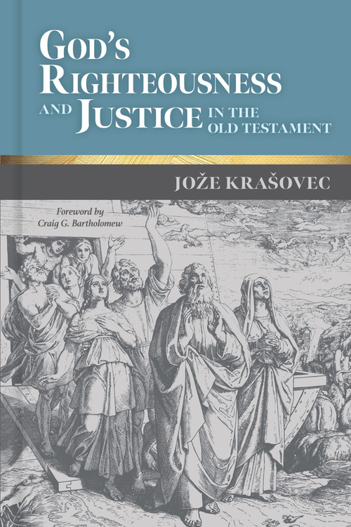 God's Righteousness and Justice in the Old Testament by Jože Krašovec, Craig G. Bartholomew, 9780802882110