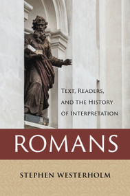 Romans (Text, Readers, and the History of Interpretation) by Stephen Westerholm, 9780802882219