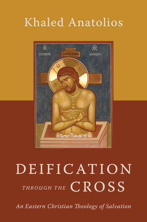 Deification through the Cross (An Eastern Christian Theology of Salvation) - 9780802882769 by Khaled Anatolios
