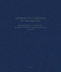 Addenda to a Sequence of Appearances (Walead Beshty Studios Inc. at Dane Chantala Associates Ltd., 2009-2022) - 9780903696623 by Walead Beshty, 9780903696623