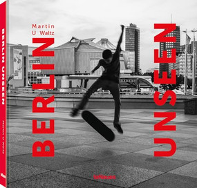 Berlin Unseen by Martin U Waltz, 9783961714544