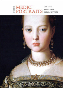 The Medici Portraits (At the Uffizi and Galleria Palatina) by Adele Milozzi, 9788833671789