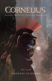 Cornelius (Buscaba venganza. Encontró redención.) (Spanish Edition) by Emanuel Elizondo, 9781087758138