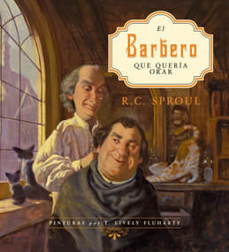 El barbero que quería orar (Spanish Edition) by R. C. Sproul, 9781087768885