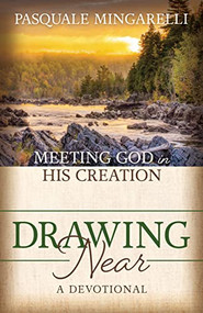 Drawing Near (Meeting God in His Creation) by Pasquale Mingarelli, 9781636980584
