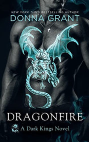 Dragonfire (A Dark Kings Novel) by Donna Grant, 9781250812988