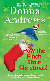 How the Finch Stole Christmas! (A Meg Langslow Christmas Mystery) by Donna Andrews, 9781250827555