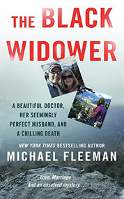 The Black Widower (A Beautiful Doctor, Her Seemingly Perfect Husband and a Chilling Death) by Michael Fleeman, 9781250810540