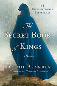 The Secret Book of Kings (A Novel) by Yochi Brandes, Yardenne Greenspan, 9781250810106
