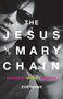 The Jesus and Mary Chain (Barbed Wire Kisses) by Zoe Howe, 9781250810397