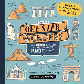 One Star Wonders (The Worst Reviews of the World's Greatest Places) by Mike Lowery, 9781524874988