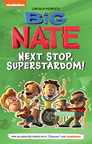 Big Nate: Next Stop, Superstardom! by Lincoln Peirce, 9781524879310