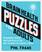 Brain Health Puzzles for Adults (Crosswords, Sudoku, and Other Puzzles That Give the Brain the Exercise It Needs) by Phil Fraas, 9781524880491