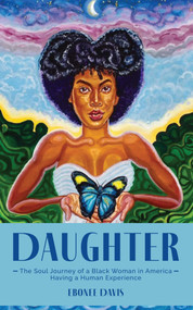 Daughter (The Soul Journey of a Black Woman in America Having a Human Experience) by Ebonee Davis, 9781524881351