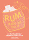 Rum Made Me Do It (60 Tantalizingly Tropical Cocktails) by Lance Mayhew, Ruby Taylor, 9781524884505